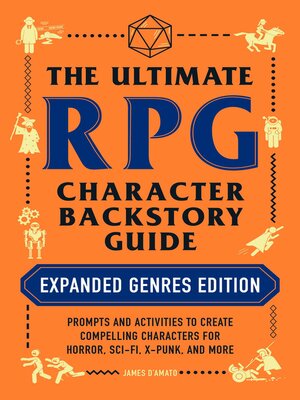 cover image of The Ultimate RPG Character Backstory Guide: Expanded Genres Edition: Prompts and Activities to Create Compelling Characters for Horror, Sci-Fi, X-Punk, and More